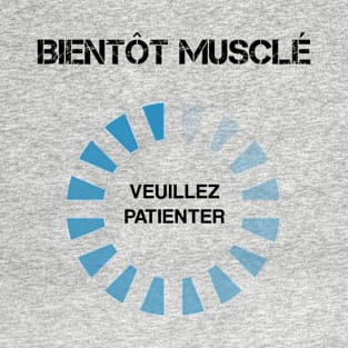 Bientôt musclé T-Shirt